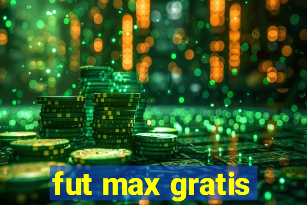 fut max gratis